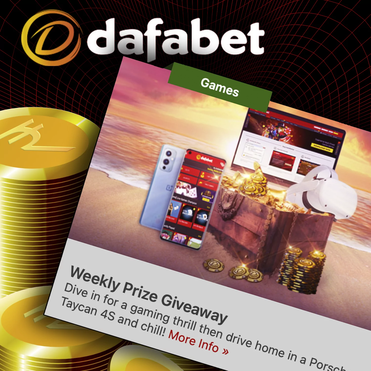 You can earn weekly prizes at Dafabet.