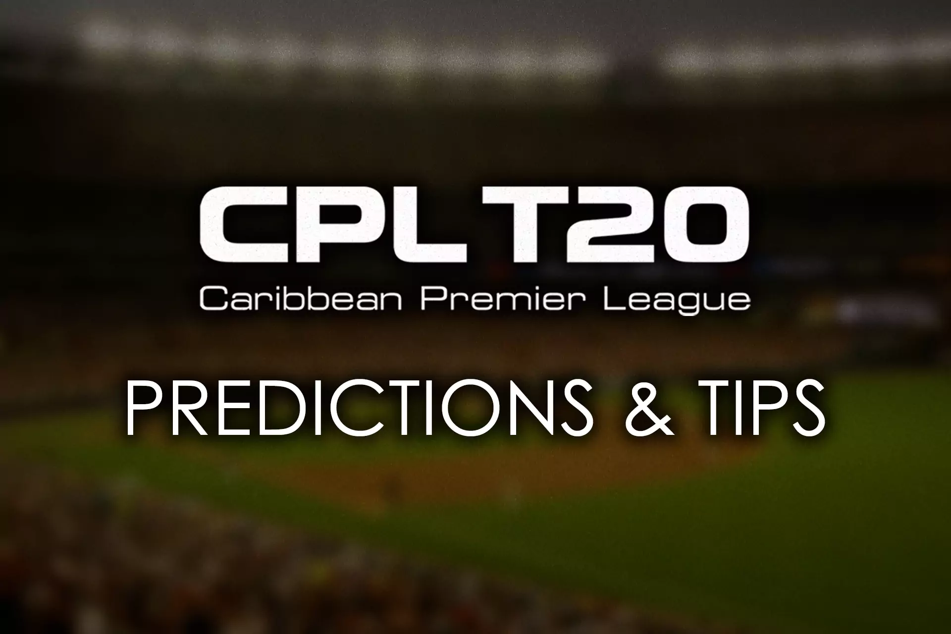 To bet on the CPL events successfully you have to analyze the match.