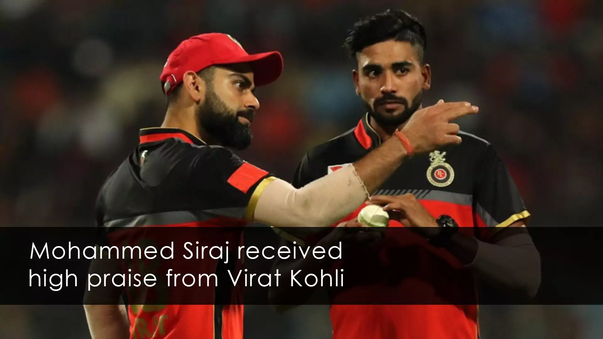 Mohammed Siraj got high praise from Virat Kohli for his playing during Test Series between India and England.