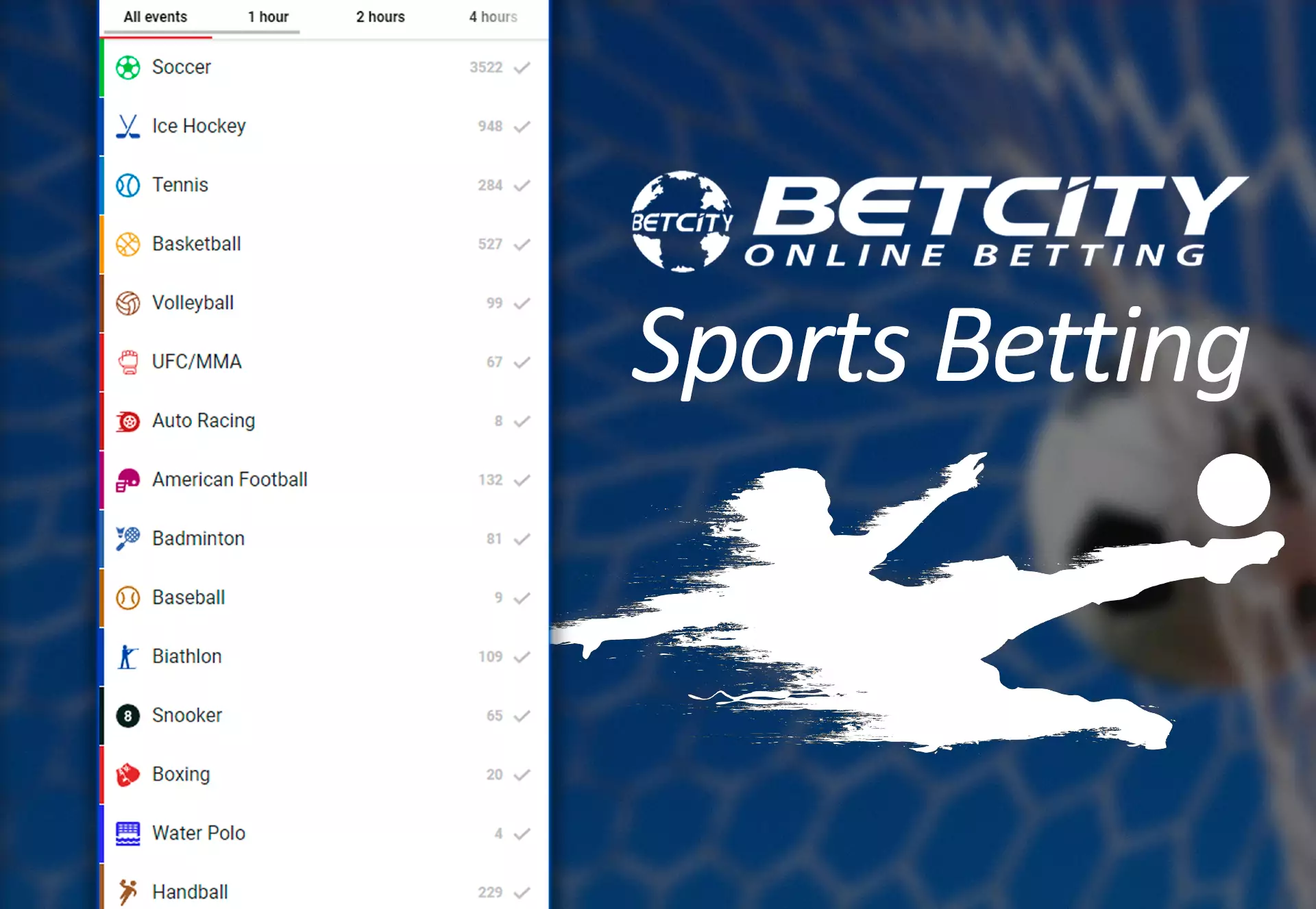 In the betting list, you find all the popular disciplines and the nearest matches.