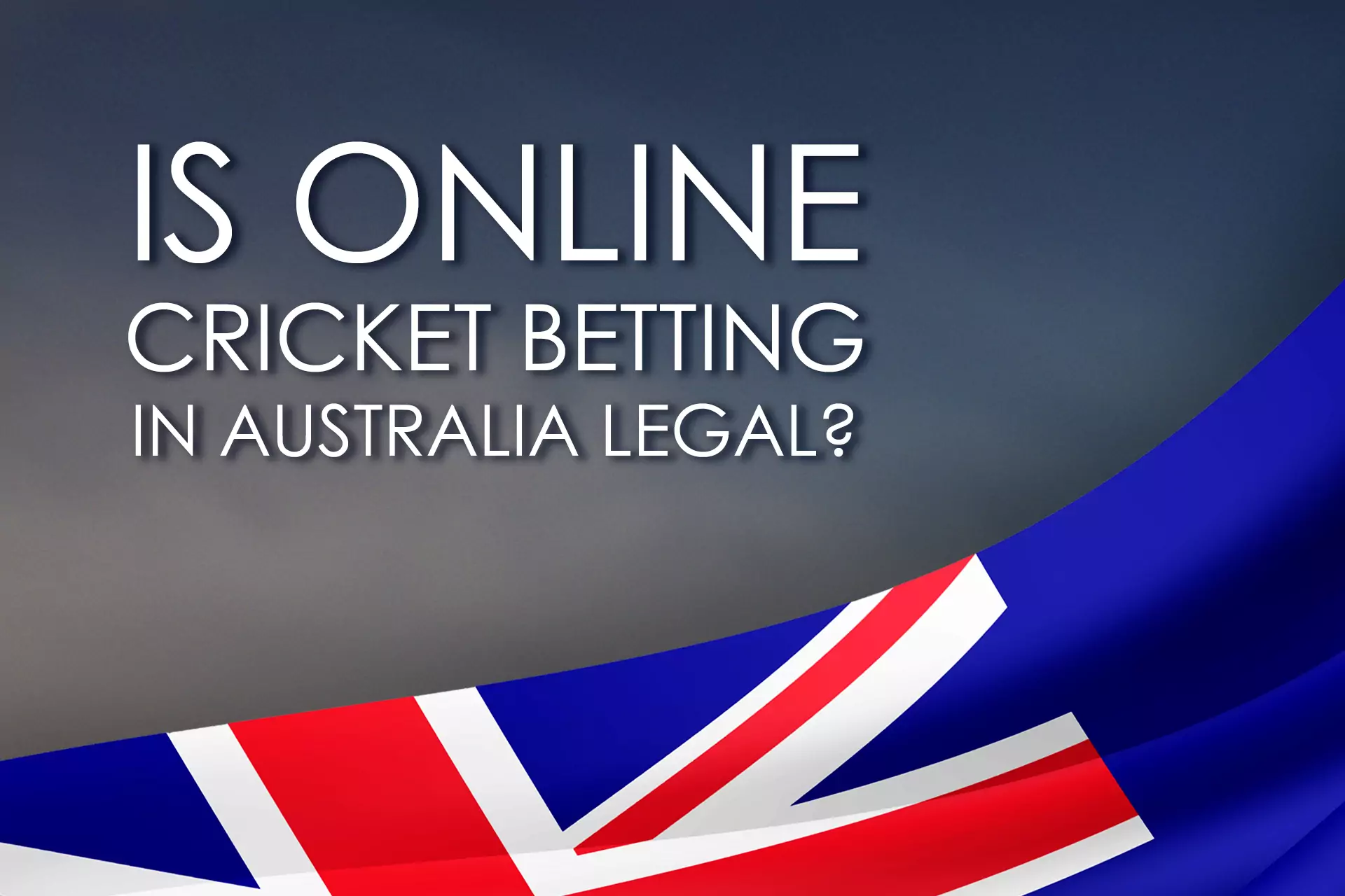 Cricket betting is totally legal in Australia at online bookmaker sites.