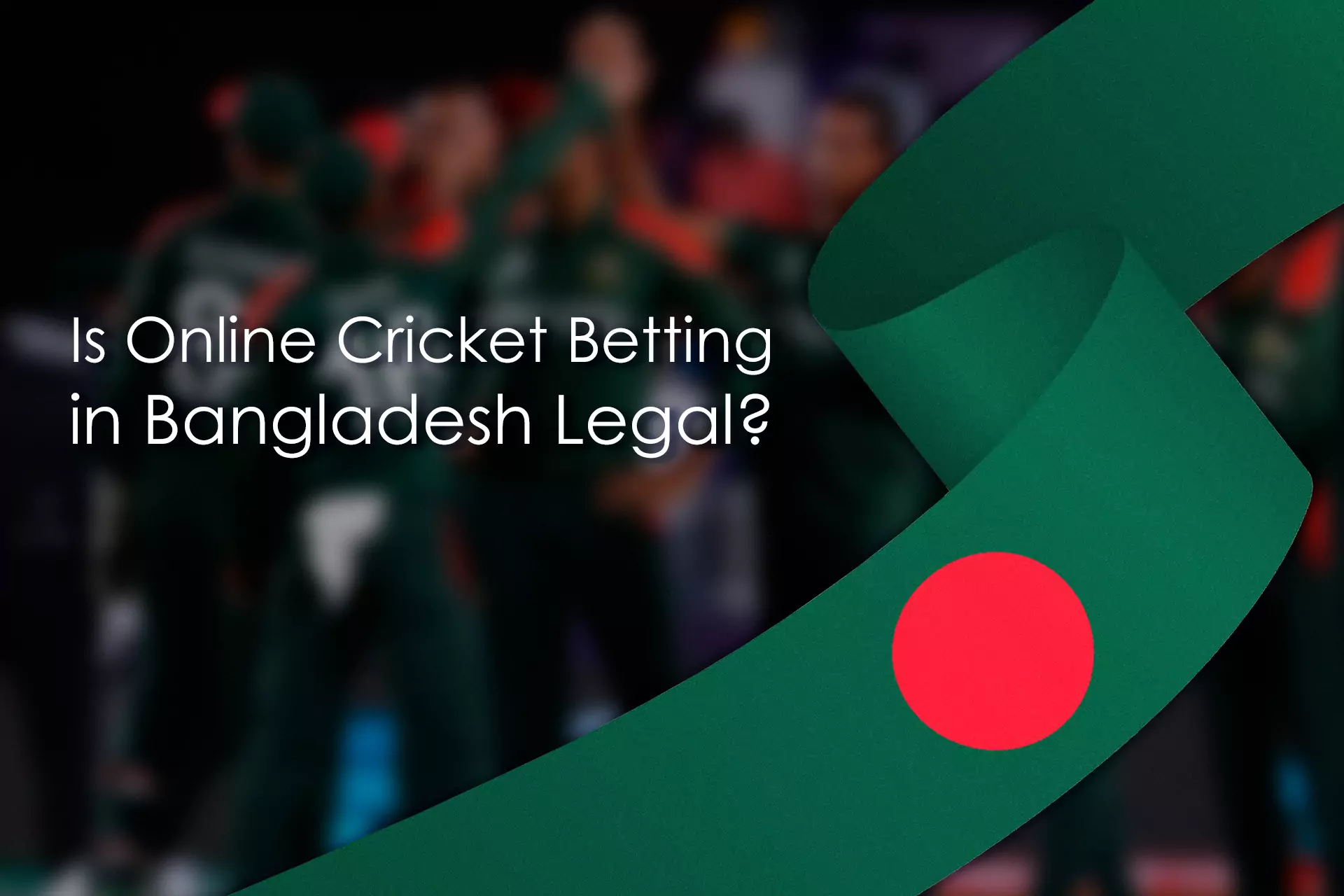 You can't place bets offline in Bangladesh but online bookmakers work legally.
