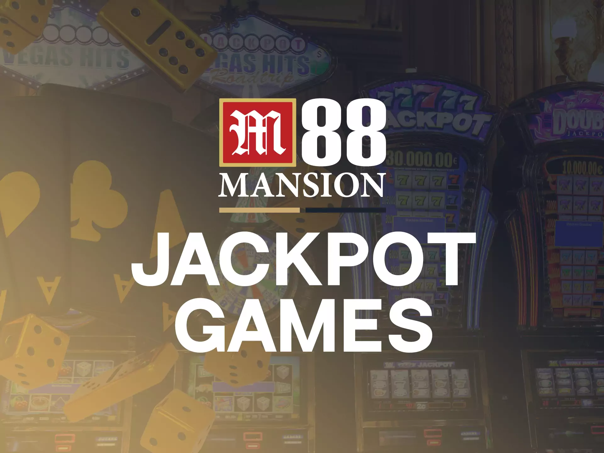 Try a jackpot game in the M88 Casino.