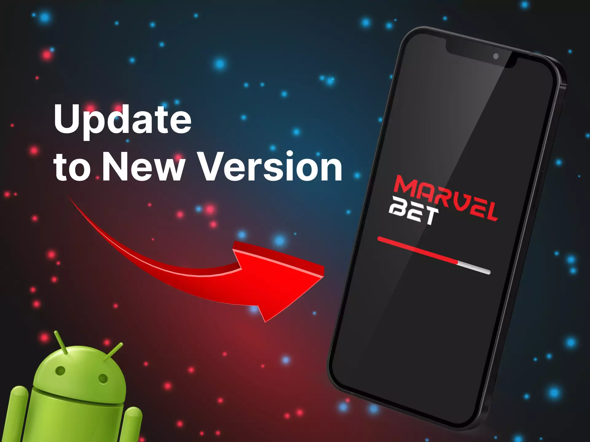 After a new version will be released, update the Marvelbet app to get new features.