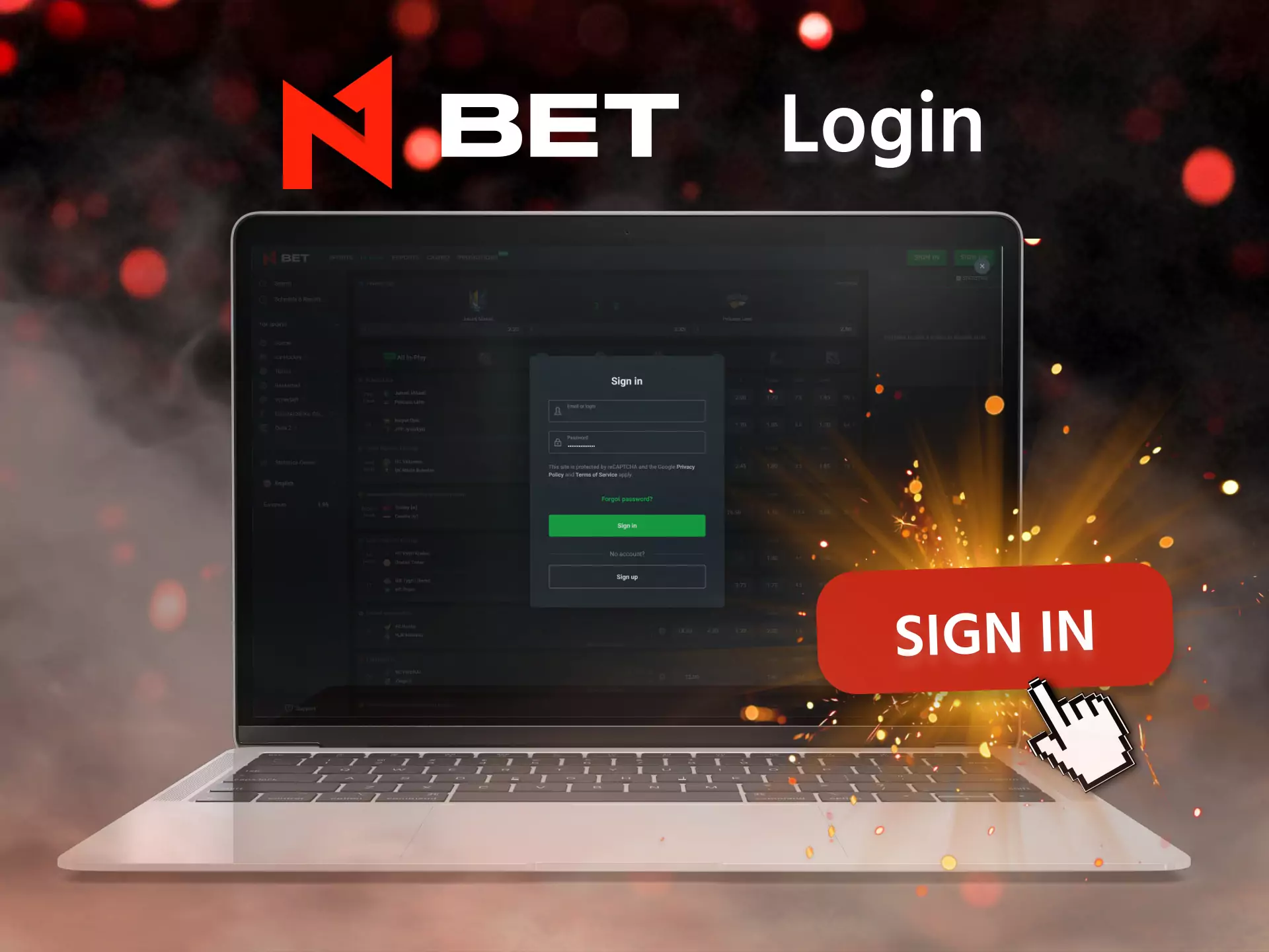 Log in to your N1Bet account, it's easy.