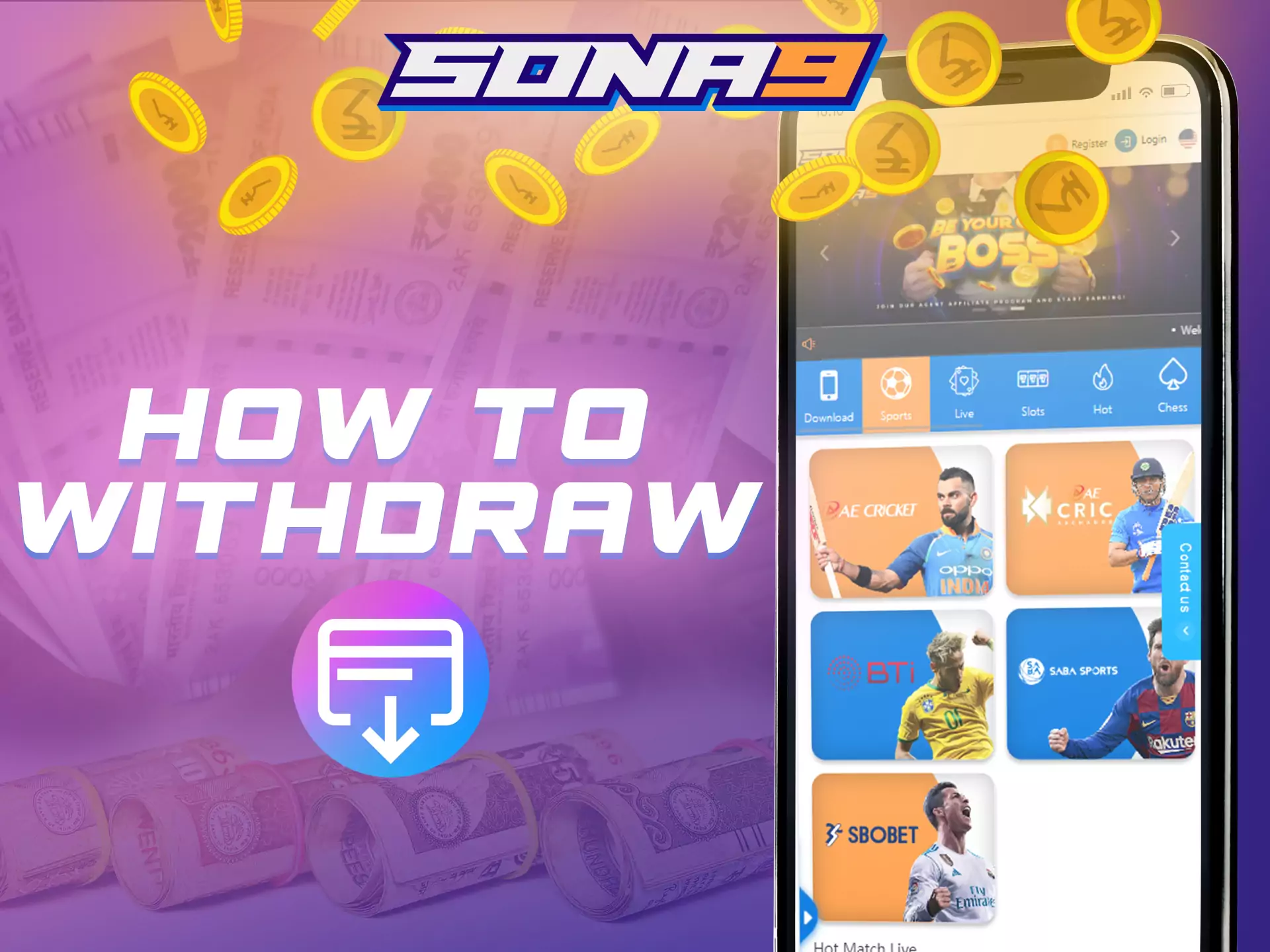 Withdraw your money right in the Sona9 app.