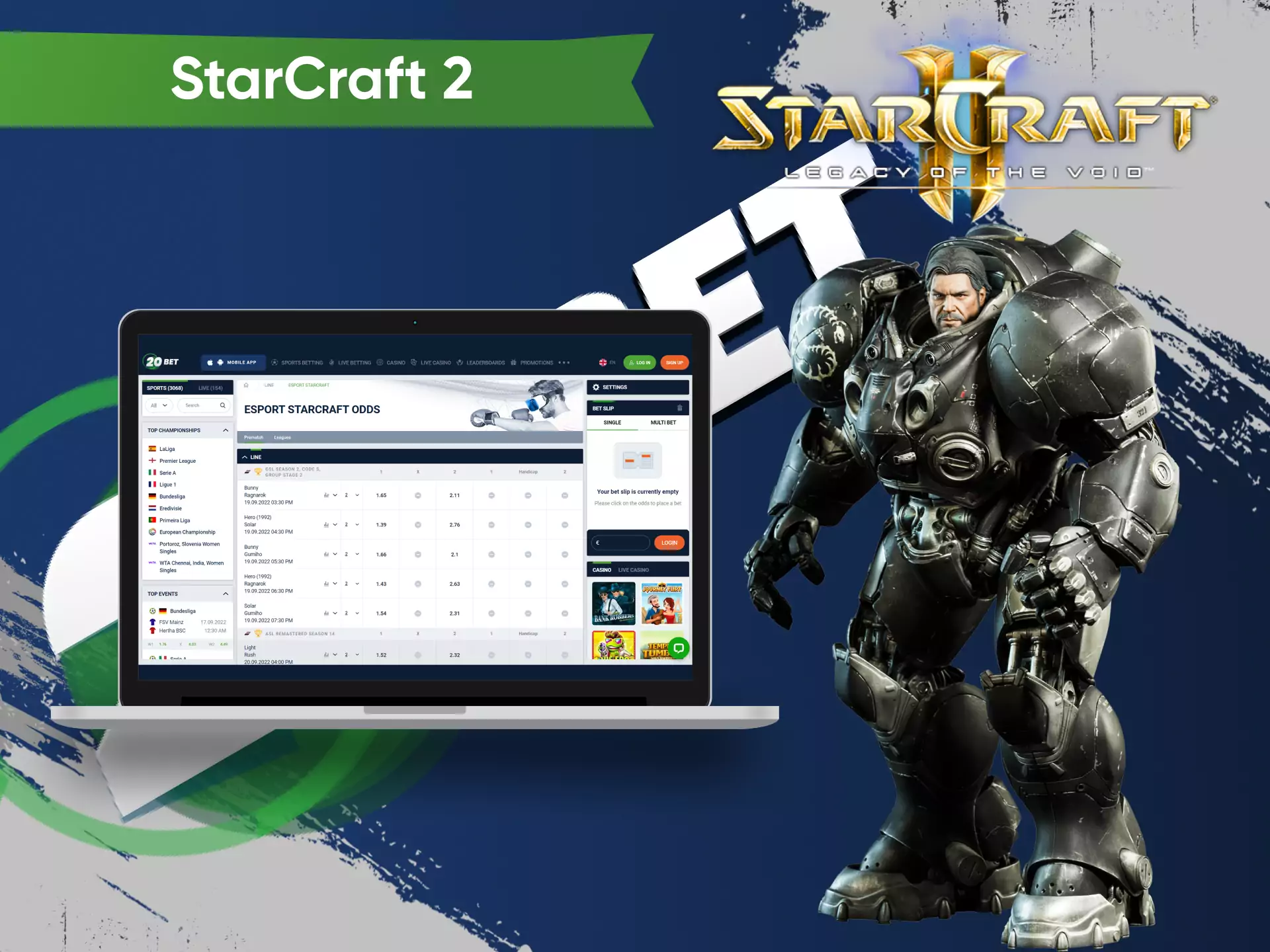 In the esports section of 20bet, you can place bets on Starcraft 2 matches available for betting.