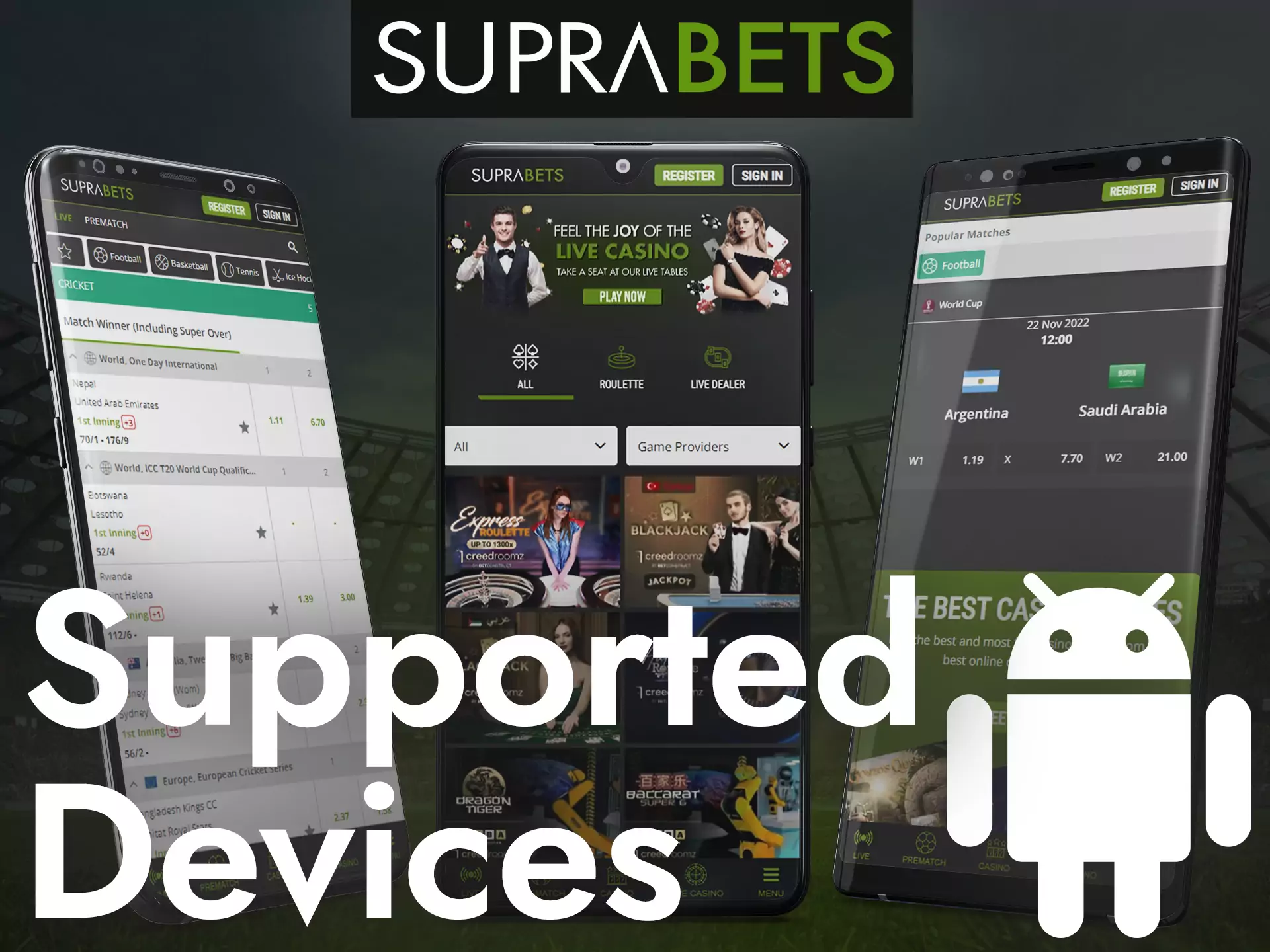 You can use Suprabets on different Android devices, many are supported.