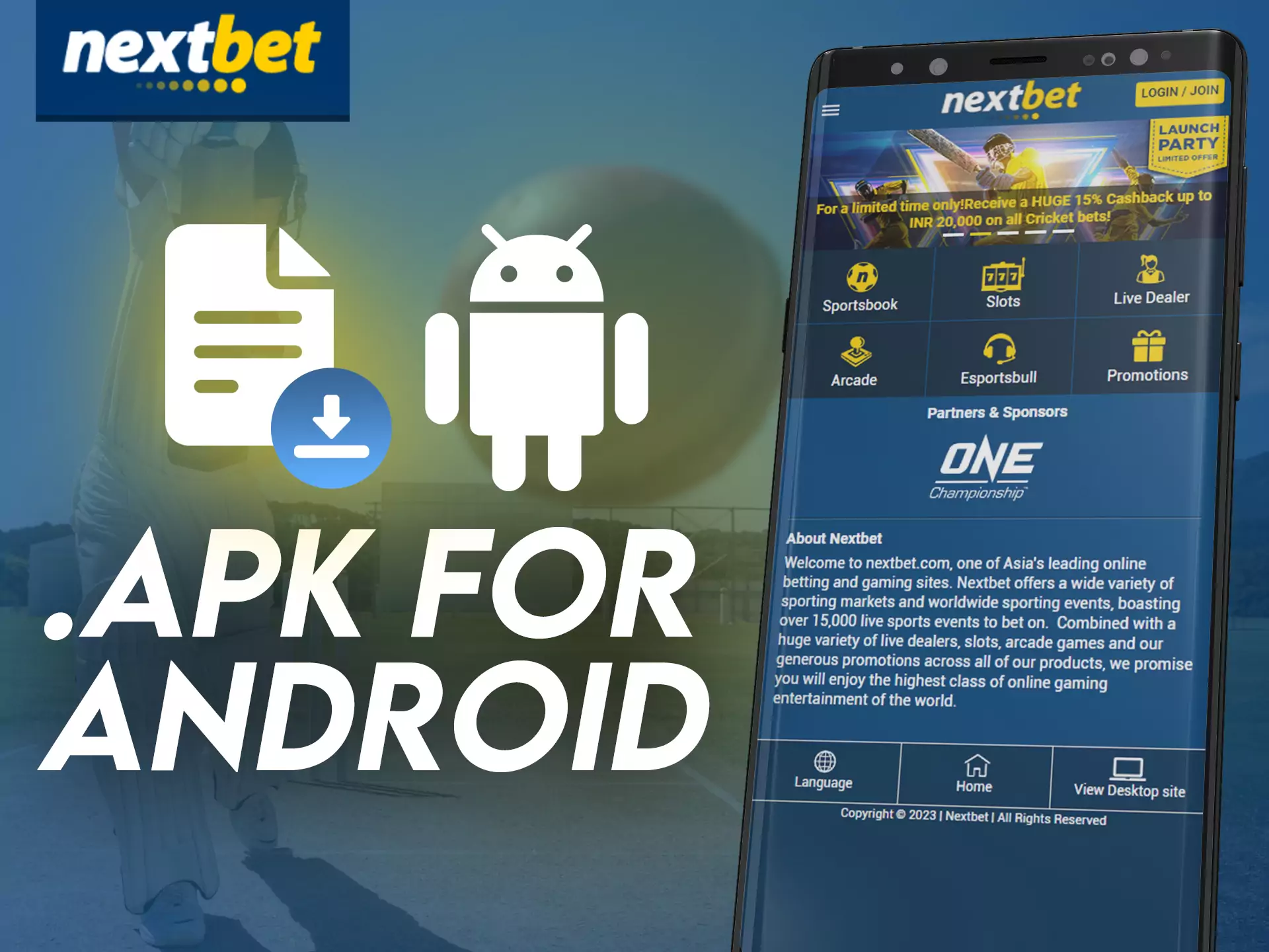 Download the Nextbet app and install it on your Android phone.
