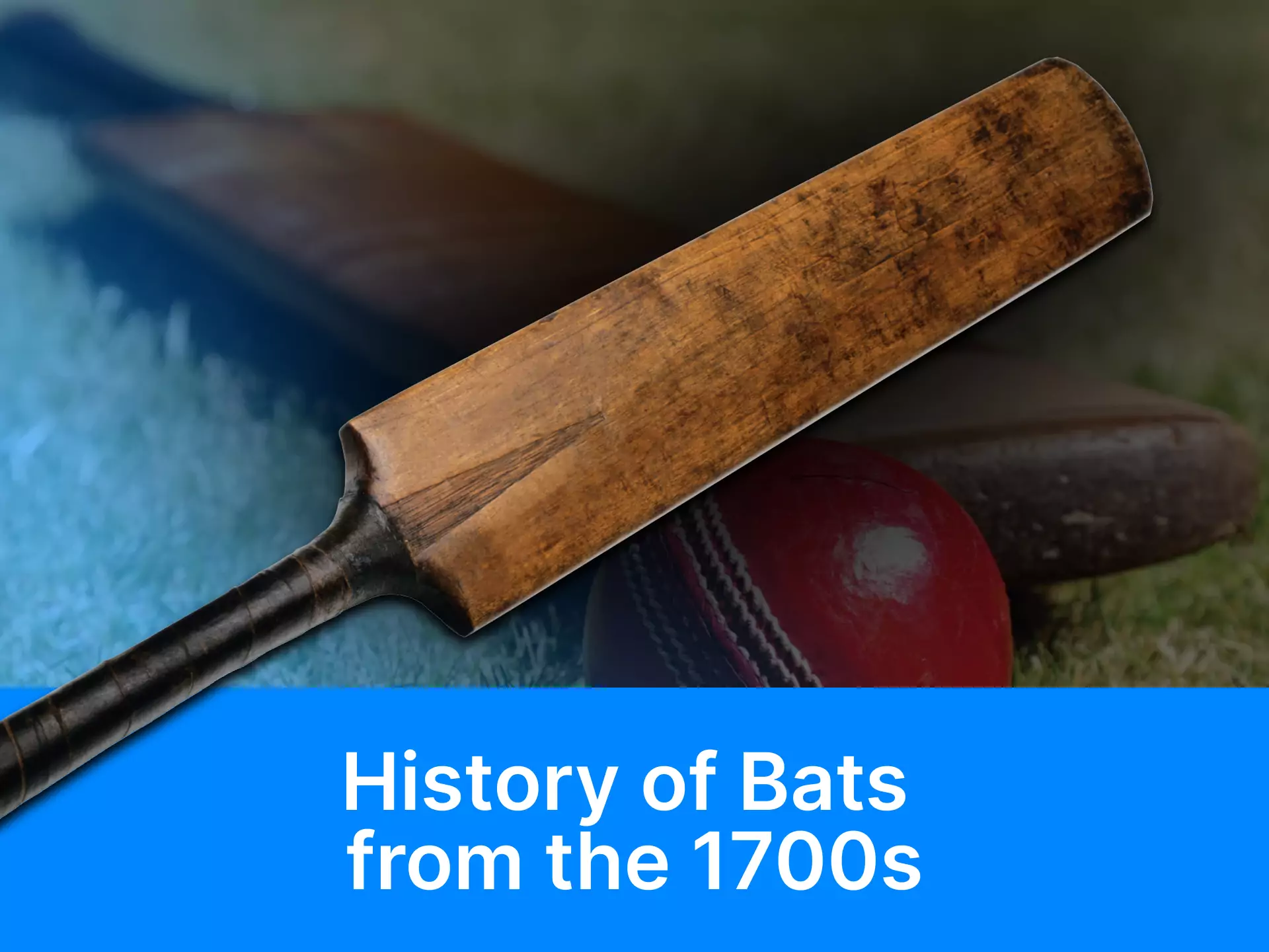 Learn about the oldest cricket bats from the 1700s.