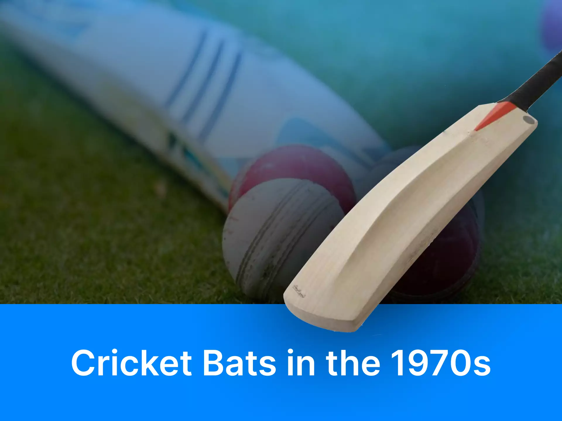 What cricket bats were like in the 1970s.