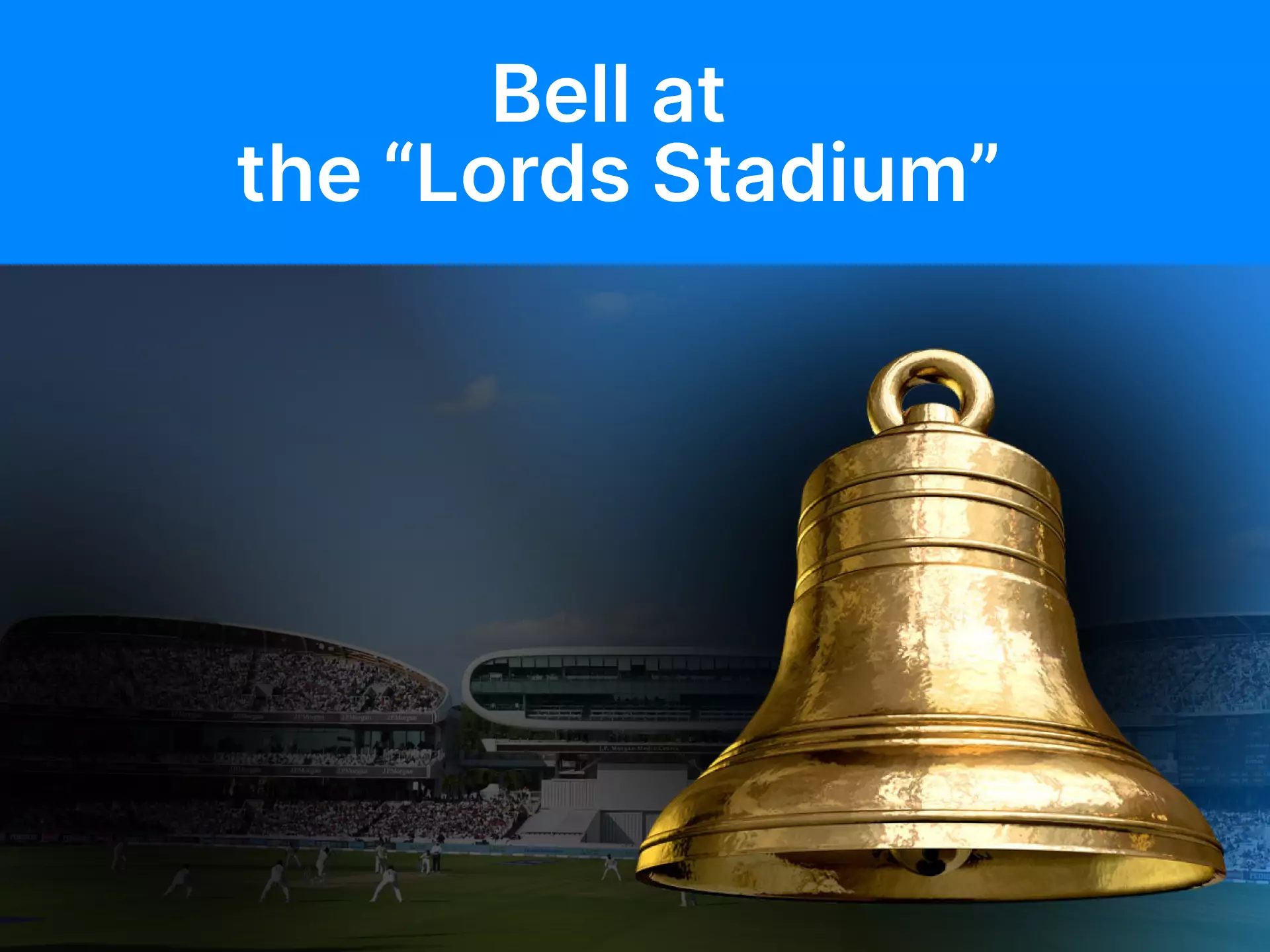 Learn what a bell at the "Lords Stadium" is and what it means to players and cricket fans.