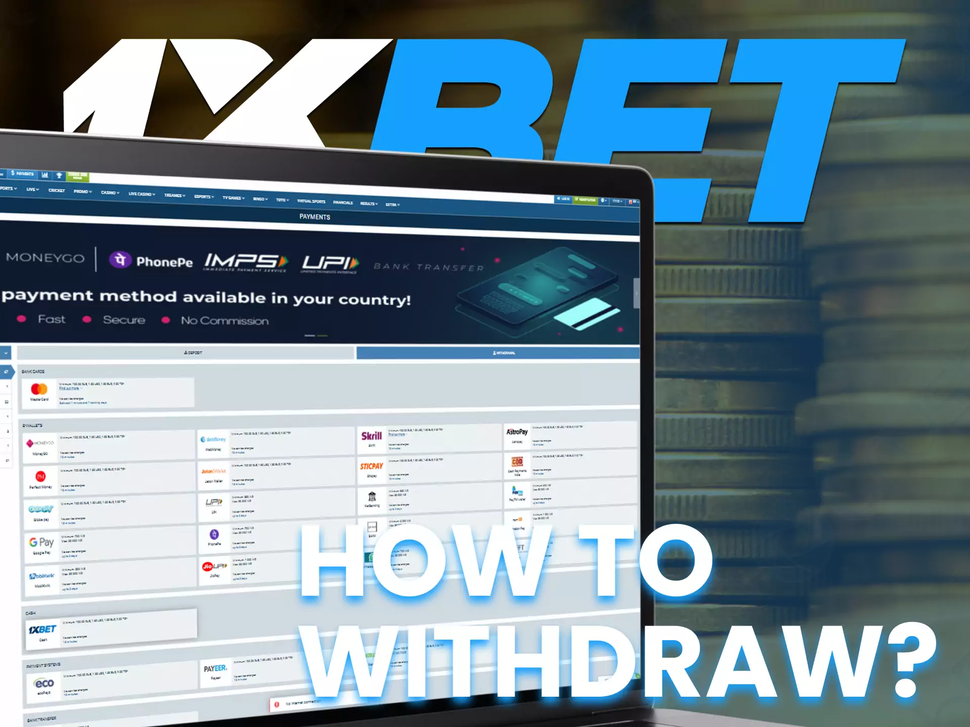 At 1XBET you can always easily withdraw your winnings.