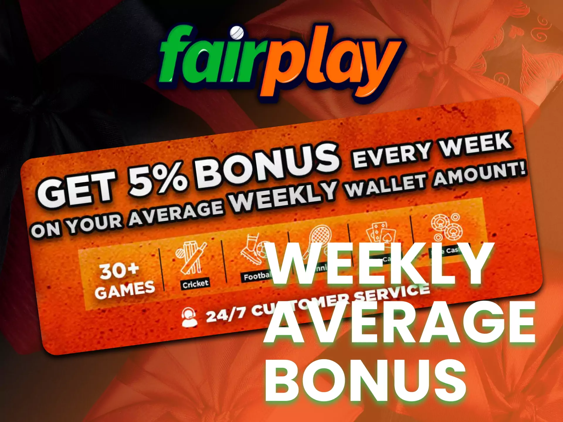 On Fairplay, get a weekly bonus of 5% average.