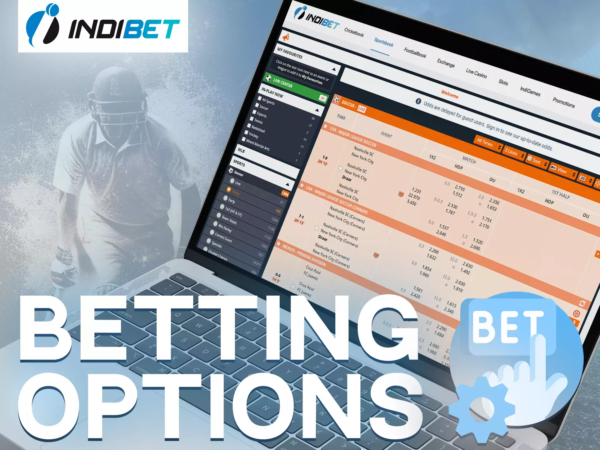 At Indibet, place your bets and choose different options for your bets.
