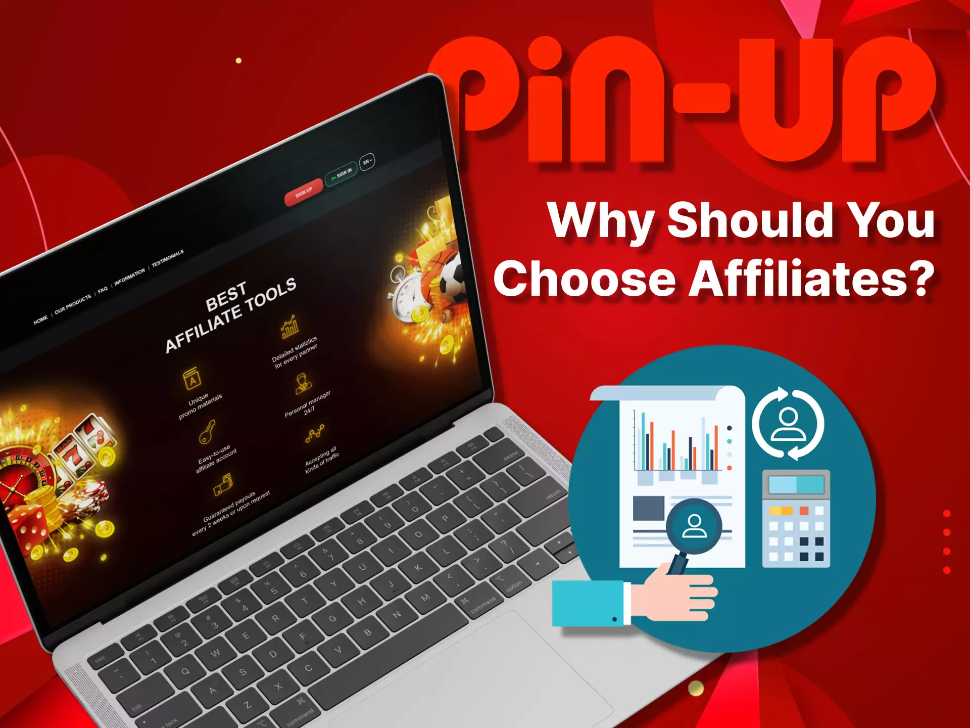 Learn about the benefits you get when you join the Pin-Up Affiliate Program.