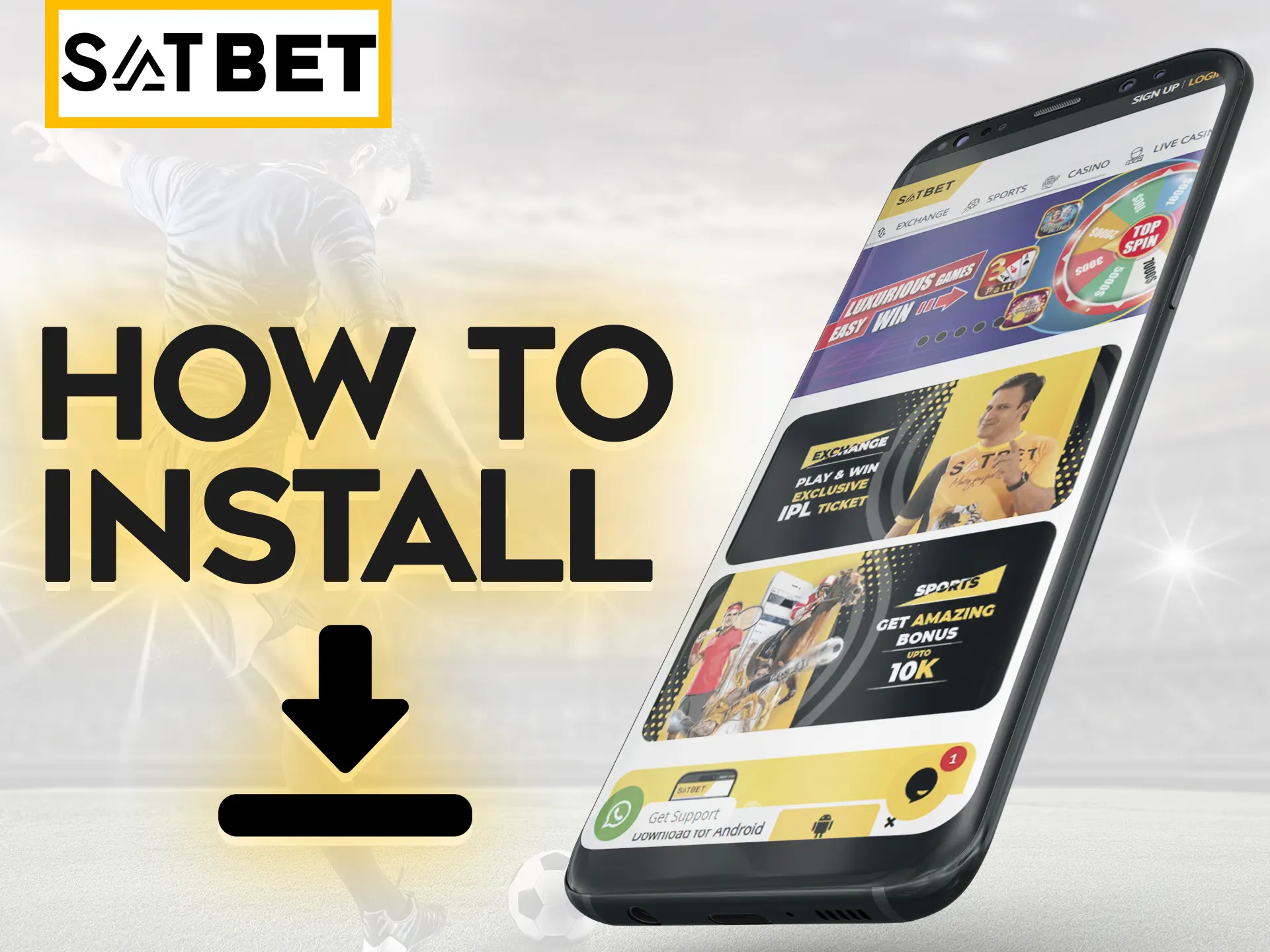 Install Satbet app by following simple steps.