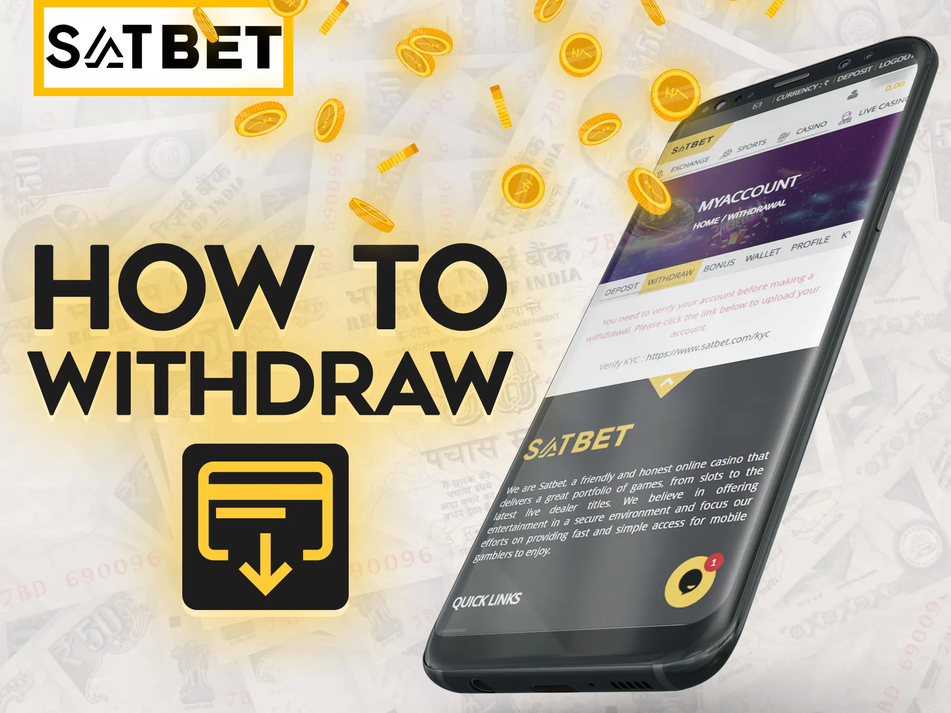 Withdraw money quicker in Satbet app.