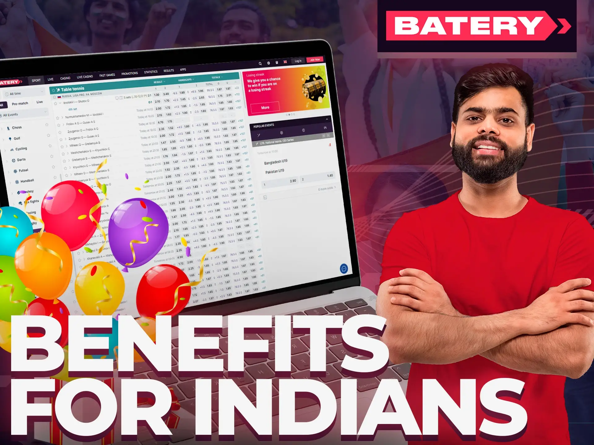 Get benefits at Bateryby making bets from India.