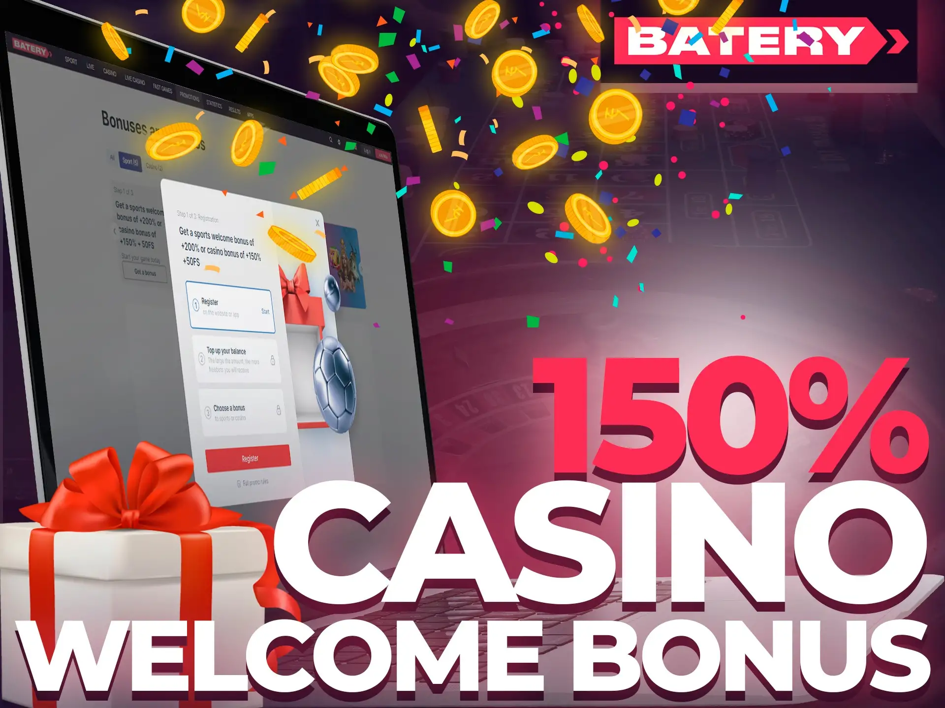Choose your casino bonus during registering a Batery account.