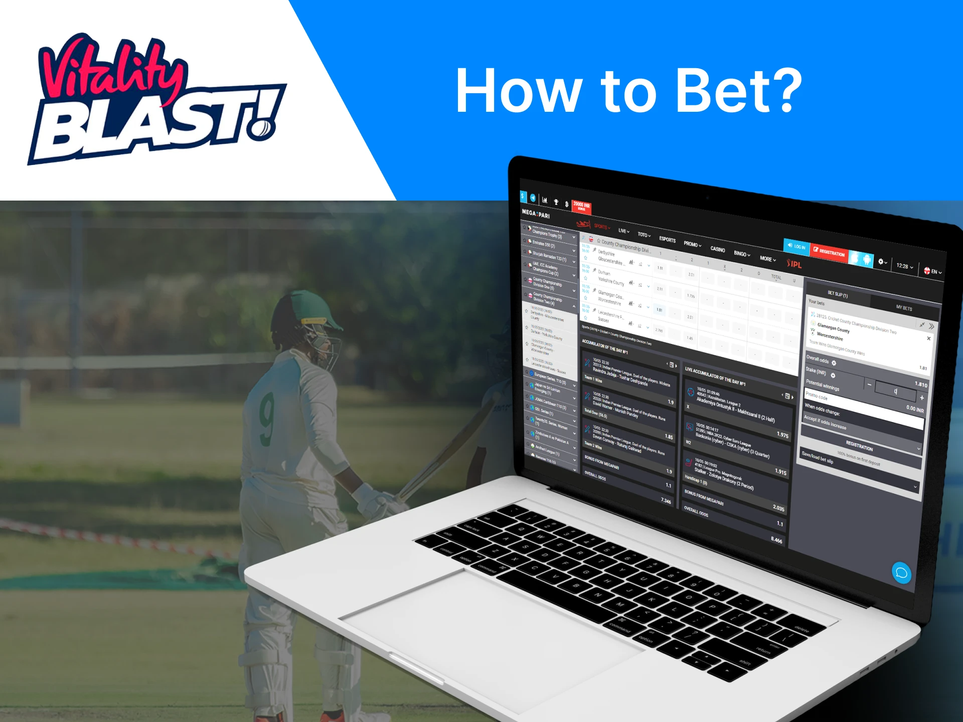 Choose a bookmaker, visit its site and make a prediction of one of the T20 Blast matches.