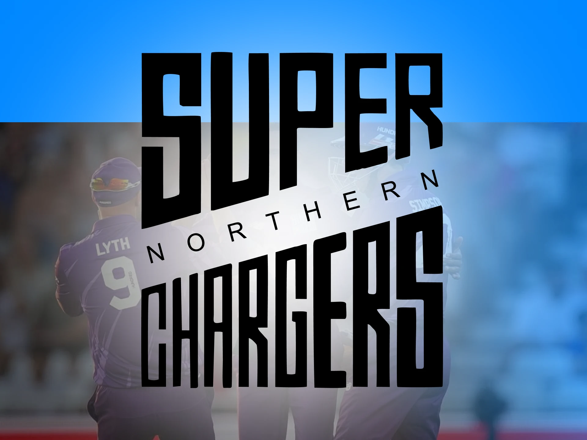 Bet on Northern Superchargers and watch their games.