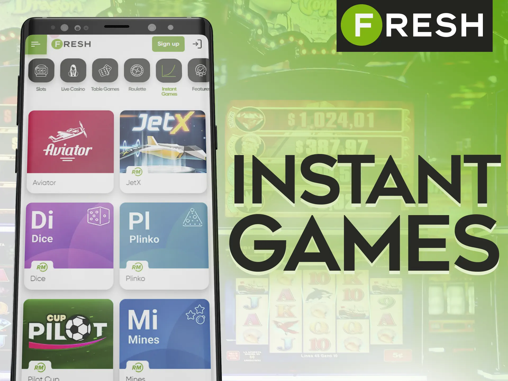 Have fun by playing Fresh Casino instant games in the app.