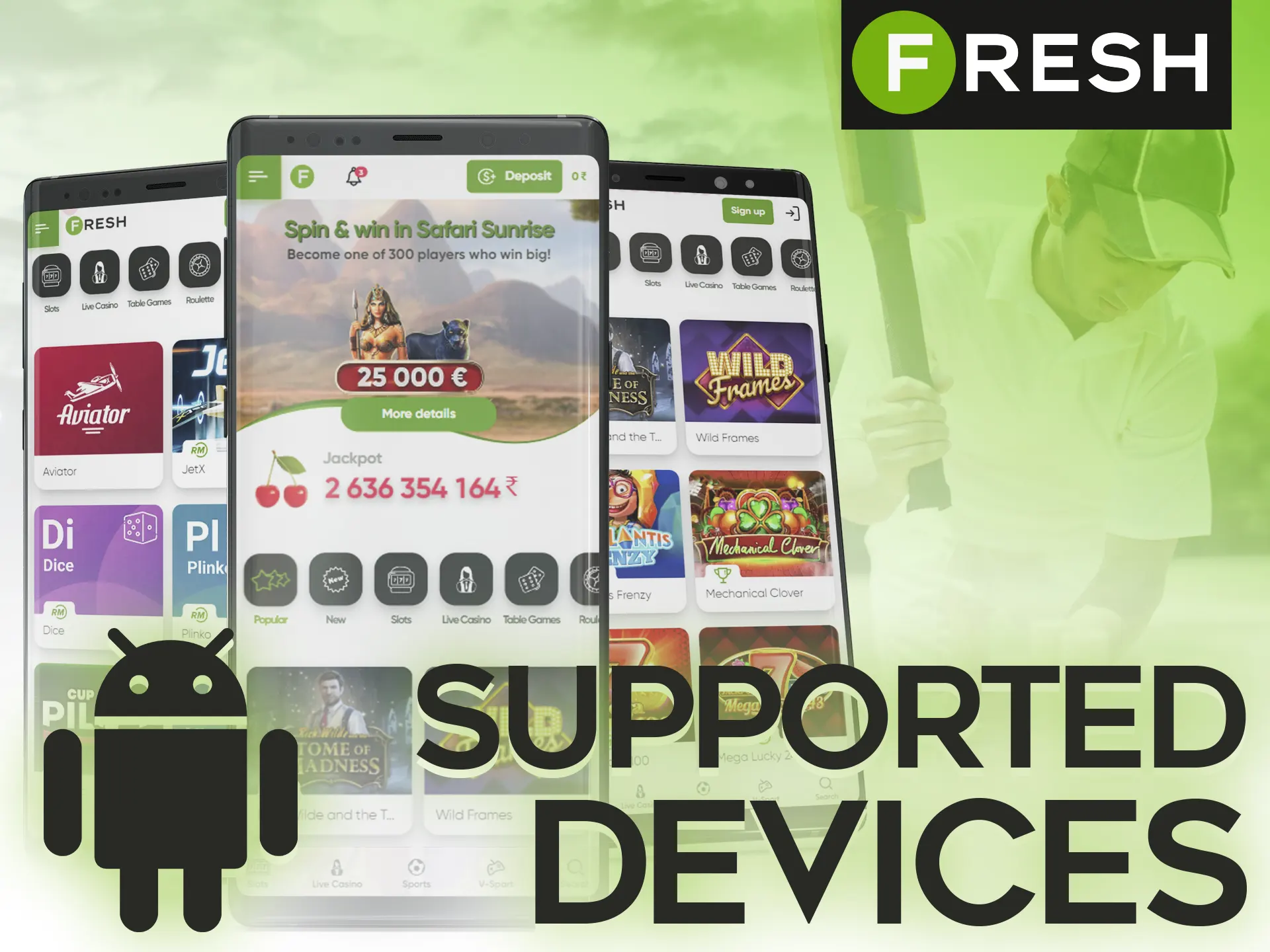 Check the list of the supported Android devices for the Fresh Casino app.
