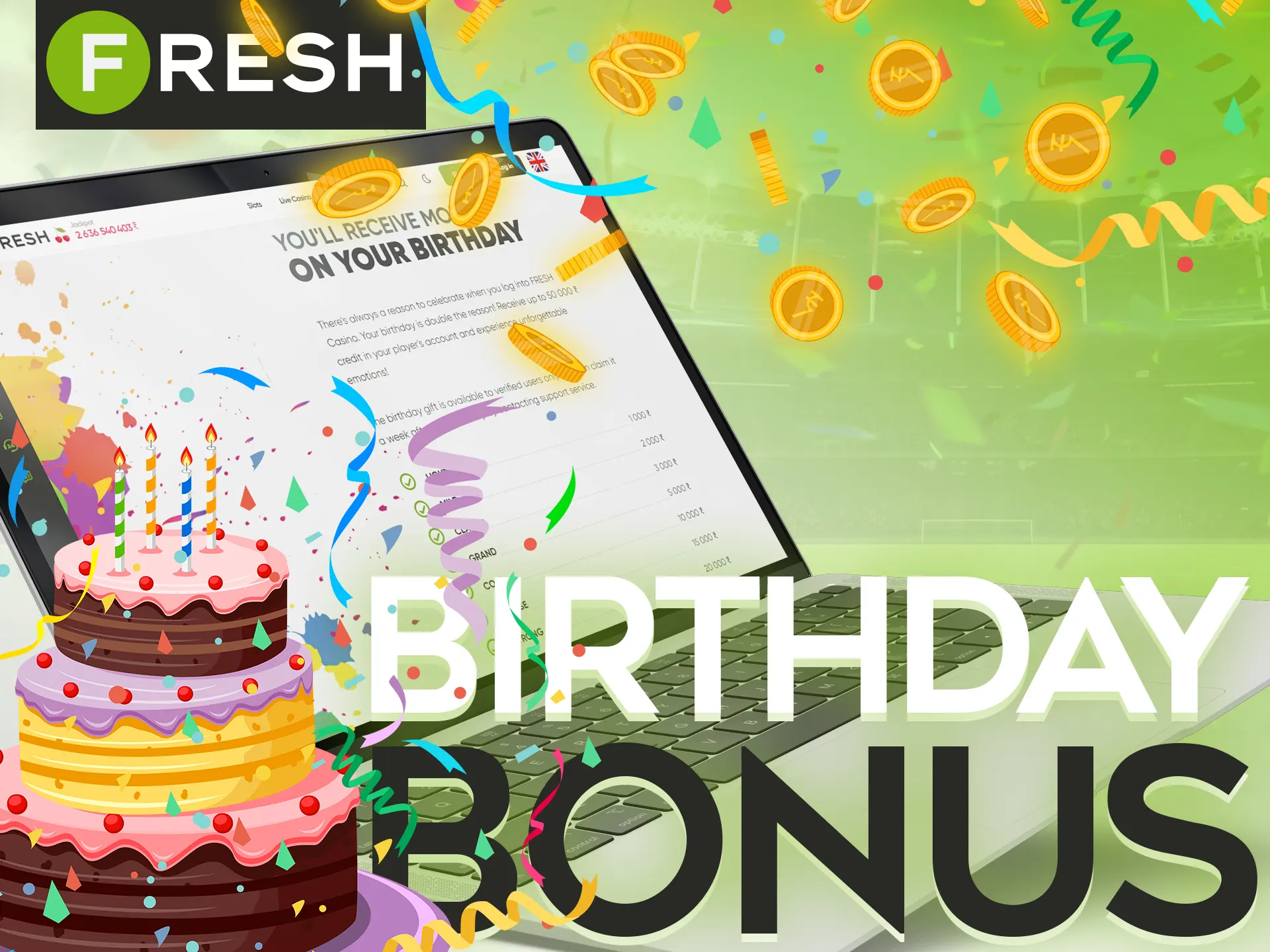 Celebrate your birthday with the Fresh Casino bonus.