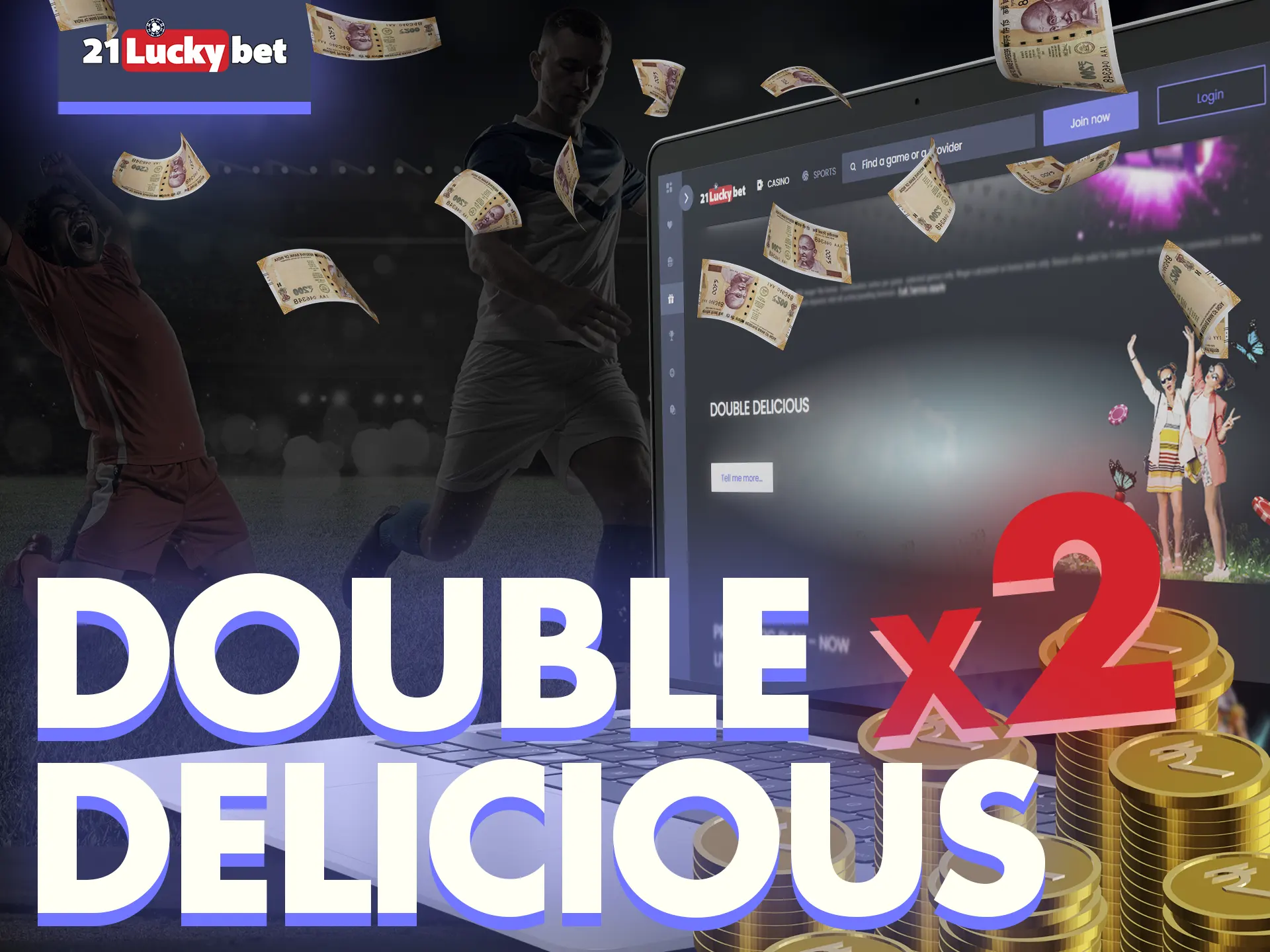 Get 21luckybet double delicious bonus.