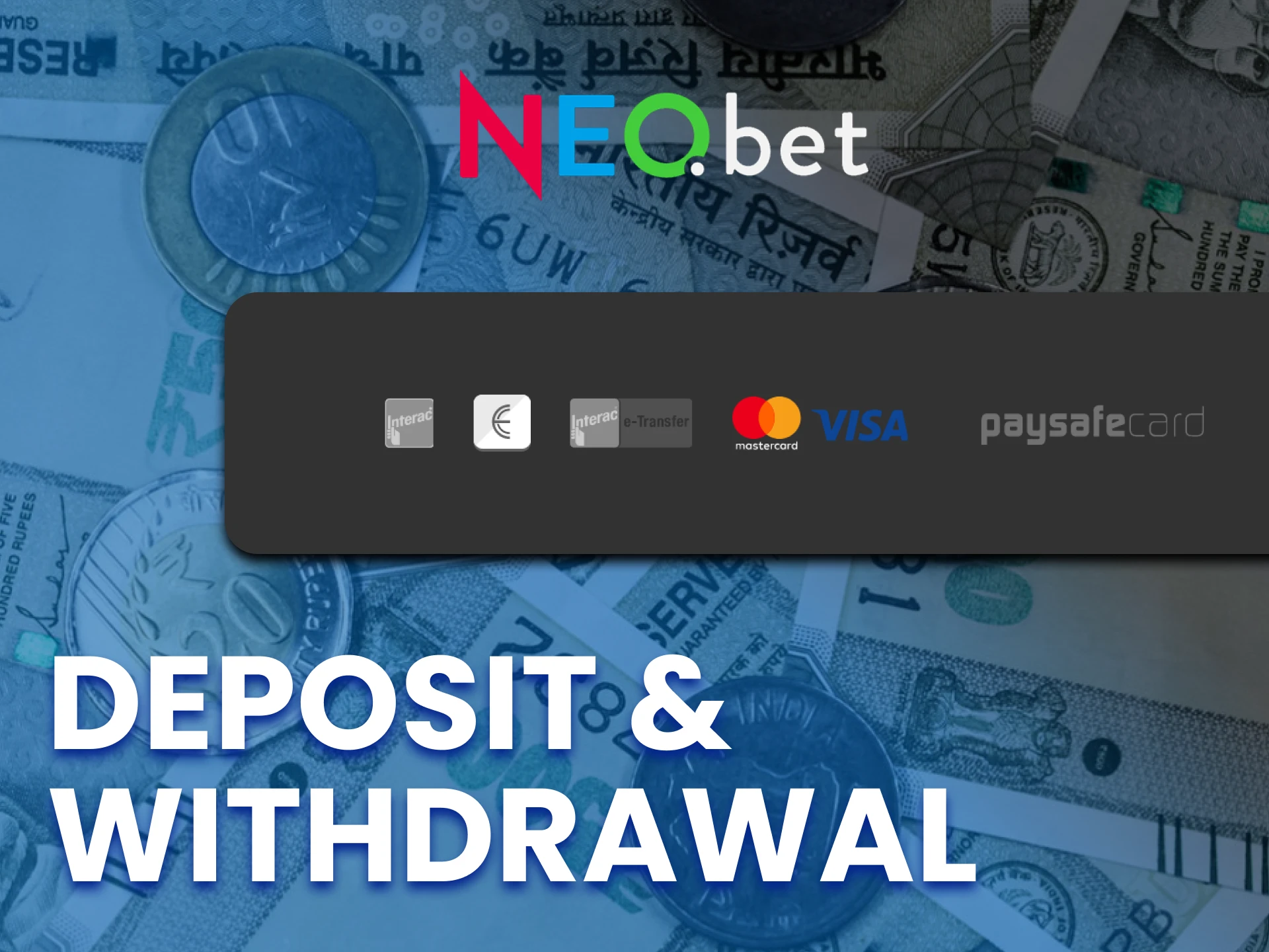 There are various deposit and withdrawal methods available in the NEO.bet app.