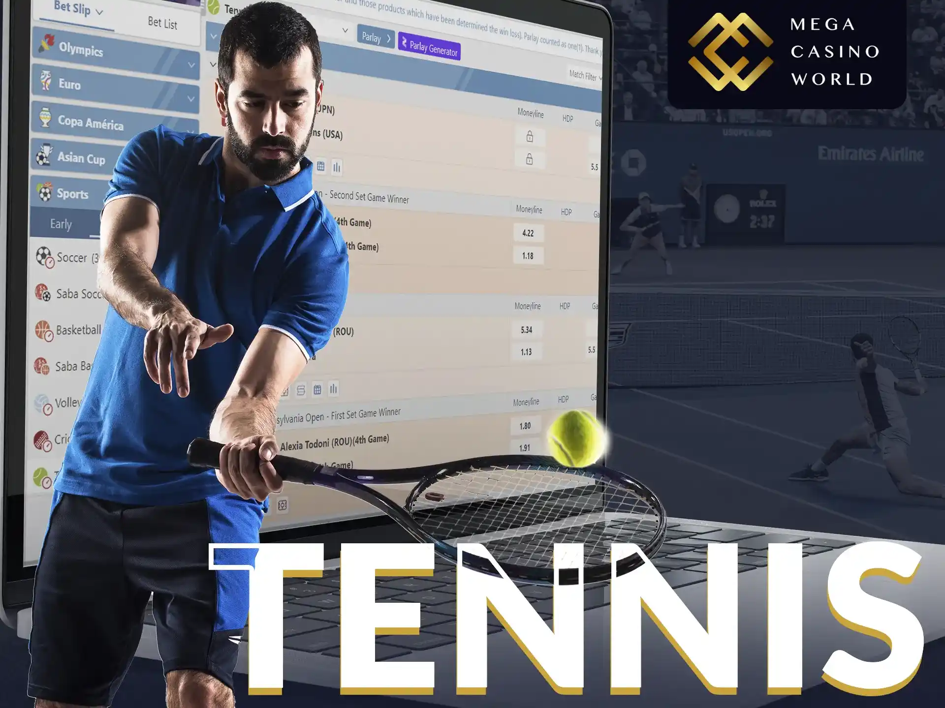 Mega Casino World offers betting for the tennis enthusiasts on the site.
