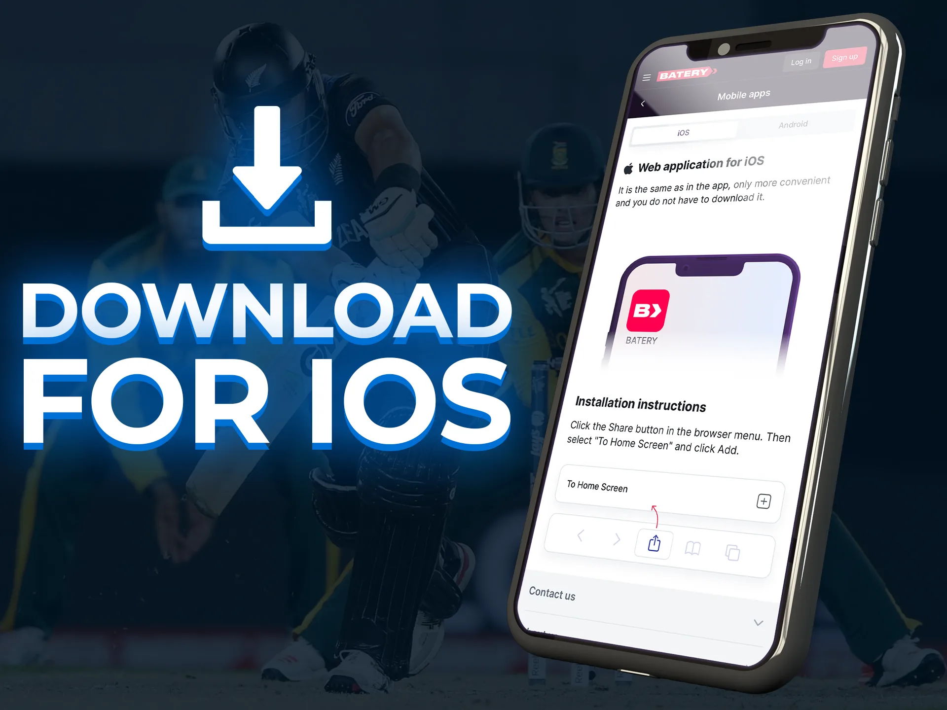 Download cricket betting apps for iOS from the bookmaker's website.